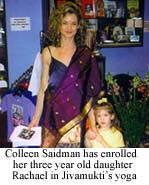 Colleen Saidman has enrolled her three year old daughter Rachael in Jivamukti's yoga