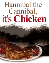 Hannibal the Cannibal, it's Chicken