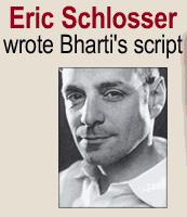 Eric Schlosser wrote Bharti's script