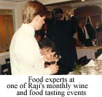 Food experts at one of Raji's monthly wineand food tasting
events