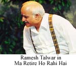 Ramesh Talwar in Ma Retire ho Rahi Hai