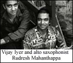 Vijay Iyer and alto saxophonist Rudresh Mahanthappa