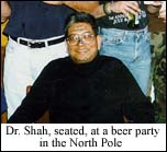 Dr. Shah, seated,
at a beer party in the Noth Pole