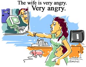 The wife is very angry. Very angry.