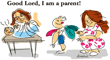 Good Lord, I am a parent!