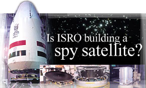 Is ISRO building a spy satellite?