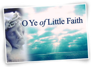 O Ye of Little Faith