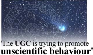 'The UGC is trying to promote unscientific behaviour'