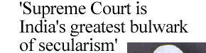 'Supreme Court is India's greatest bulwark of secularism'